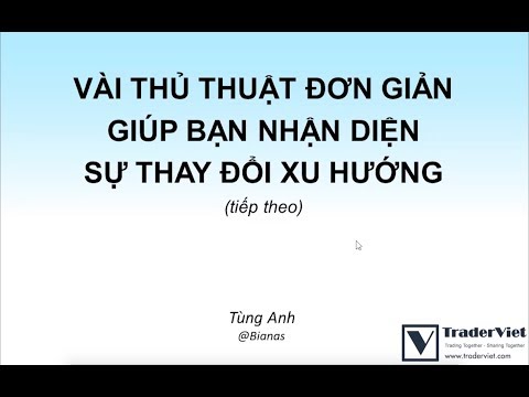 Học phân tích kỹ thuật | Vài thủ thuật đơn giản giúp bạn nhận diện sự thay đổi của xu hướng