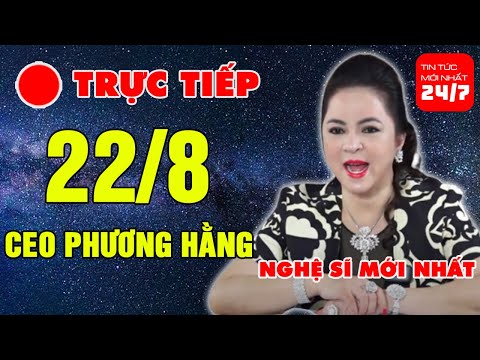 🔴 nguyễn phương hằng livestream mới nhất ngày hôm nay 22/8 l nguyễn phương hằng livestream