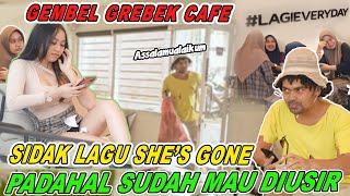 Gembel Grebek Cafe | Sidak Lagu She's Gone Padahal Sudah Mau Diusir!