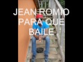 JEAN ROMIO PARA QUE BAILE