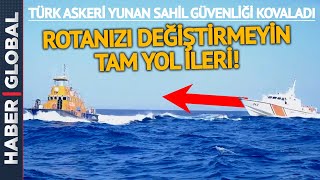 Türk Askeri Yunan Sahil Güvenliği Kovaladı