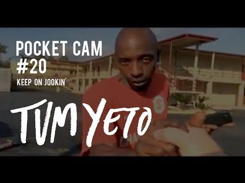 Tum Yeto Pocket Cam #18: Keep on Jookin!