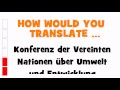GERMAN TRANSLATION QUIZ = Konferenz der Vereinten Nationen über Umwelt und Entwicklung