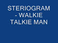 STERIOGRAM- WALKIE TALKIE MAN
