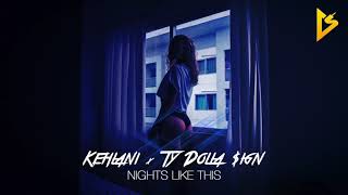 Kehlani Nights Like This Ft Ty Dolla Sign Kehlani Nights Like This Ft Ty Dolla Sign
