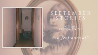 Watch September Stories To Feel Normal video
