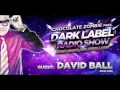 Chocolate Zombie & David Ball - Dark Label Radio Show Episode 009.