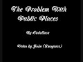 The Trouble With Public Places - By Cadallaca