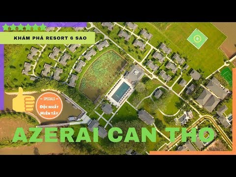 Khám phá resort 6 sao Azerai Cần Thơ - Sang trọng đẳng cấp và đắt đỏ nhất miền tây