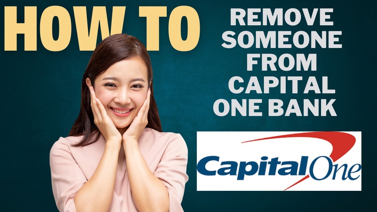 How to remove someone from CAPITAL ONE bank account l How to remove someone from CAPITAL ONE bank account l