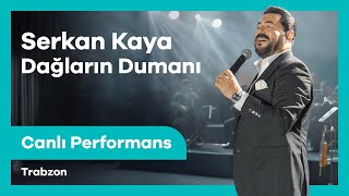 Serkan Kaya - Dağların Dumanı Canlı Performans Trabzon Kültür Yolu Festivali