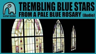 Watch Trembling Blue Stars From A Pale Blue Rosary video