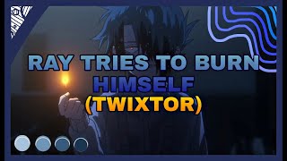 Ray Tries To Burn Himself Twixtor