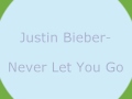 Justin Bieber-Never Let You Go (PLUS LYRICS)!