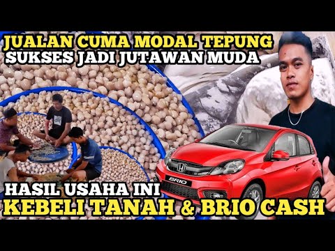 JOMBLO SUKSES ! JUALAN CUMA MODAL TEPUNG OMSET BISA BELI TANAH & BRIO RATUSAN JUTA CASH ! IDE BISNIS