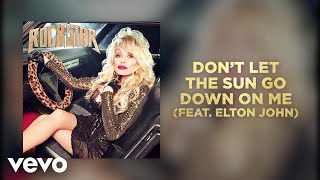 Dolly Parton - Don'T Let The Sun Go Down On Me (Feat. Elton John) (Official Audio)