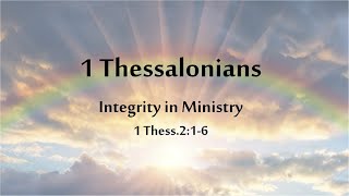 Integrity in Ministry - 1 Thess.2:1-6