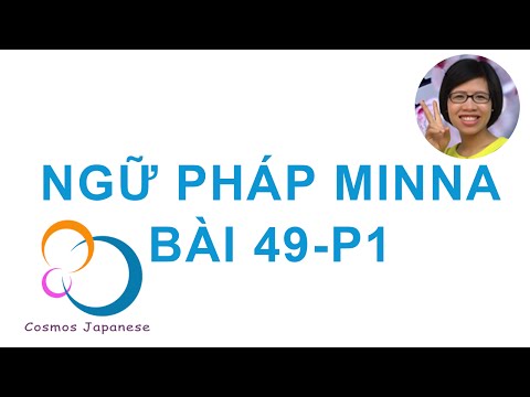 Học ngữ pháp Tiếng Nhật Minna - Bài 49-P1