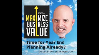 Time For Year End Planning Already? MP Podcast Episode 84 with Susan Bryant