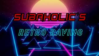 Subaholic's - Retro Raving