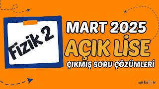 Açık Lise Fizik 2 - Mart 2025 Çıkmış Sınav Soruları