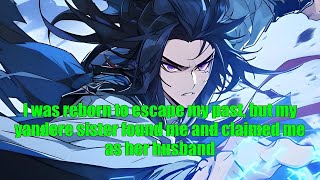 I Was Reborn To Escape My Past, But My Yandere Sister Found Me And Claimed Me As Her Husband