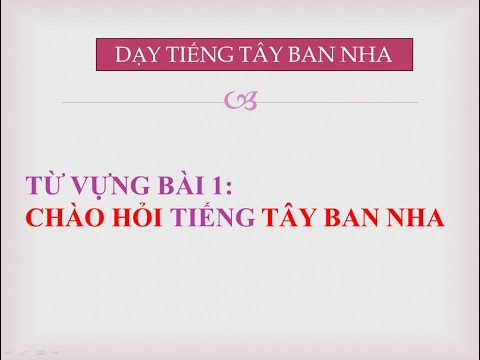 TỪ VỰNG BÀI 1: Chào hỏi trong tiếng Tây Ban Nha