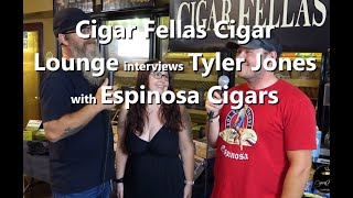 Cigar Fellas Cigar Lounge interviews Tyler Jones with Espinosa Cigars