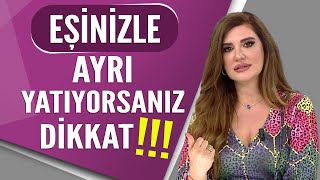 Eşinizle ayrı yatıyorsanız dikkat!!!