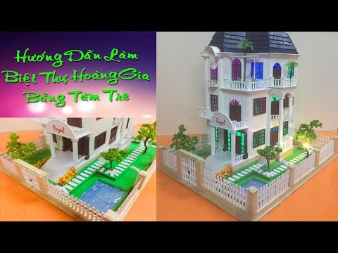 Đỉnh Cao Nghệ Thuật Tăm Tre | Cách làm Biệt Thự Hoàng Gia Bằng Tăm (Villa RoYal)
