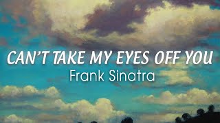 FRANK SINATRA - Can't Take My Eyes Off You (Lyrics) \