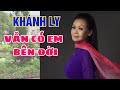 Vẫn Có Em Bên Đời - Khánh Ly - Nhạc Trịnh Công Sơn