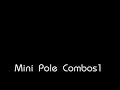 Mini Pole Combos 1