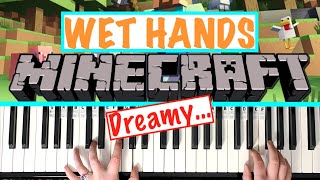 How to play WET HANDS - Minecraft Piano Tutorial ⛏ 🎹 [ALL PARTS]