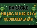 Noorkumalasari - Pulang Di Hari Raya [Karaoke]