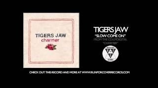 Watch Tigers Jaw Slow Come On video