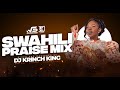 BEST SWAHILI PRAISE MIX 2023 | +40 MIN OF NONSTOP PRAISE GOSPEL MIX | DJ KRINCH KING