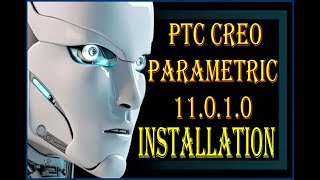 To Install & Crack Creo Parametric 11.0.1.0 Successfully...