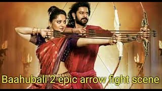 Baahubali 2: The conclusion- Arrow scene full hd, Prabhas and anushkha 3 arrows archery scene