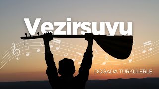 Doğada Türkülerle Vezi̇rsuyu