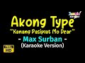 Akong Type "Kanang Pasiplat Mo Dear" (Bisayan Song) - Max Surban - (Karaoke Version)