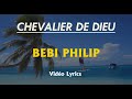 Chevalier de Dieu, BEBI PHILIP (Lyrics Paroles)