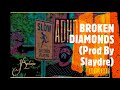 11. BROKEN DIAMONDS Prod By Slaydre