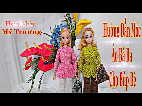 Hướng Dẫn Móc Áo Bà Bà Cho Búp Bê.( How to crochet Bà ba for doll)