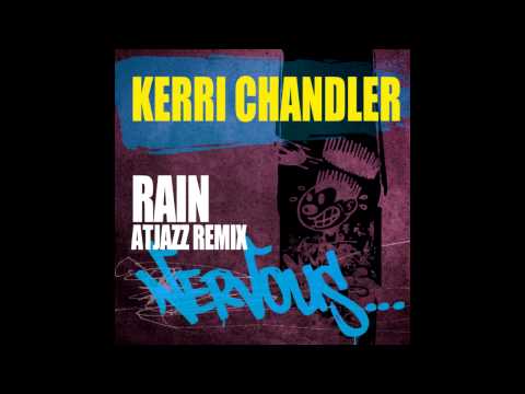 Kerri Chandler: Rain (Atjazz Remix)