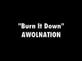 AWOLNATION- "Burn It Down" (with lyrics)