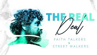 The Real Deal | Faith Talkers & Street Walkers