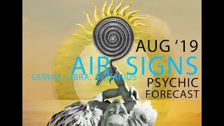 August 2019 Psychic Forecast for Air Signs Reading~Gemini, Libra, Aquarius