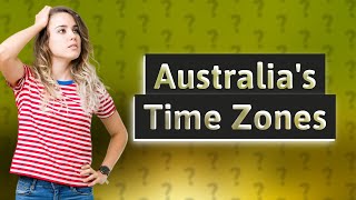 What Time Zone Is Australia In?