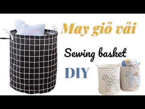 Tự may hộp đựng đồ bằng vải - how to make a fabric basket - DIY storage solutions